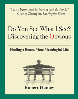 Do You See What I See? Discovering the Obvious by Robert Hanley